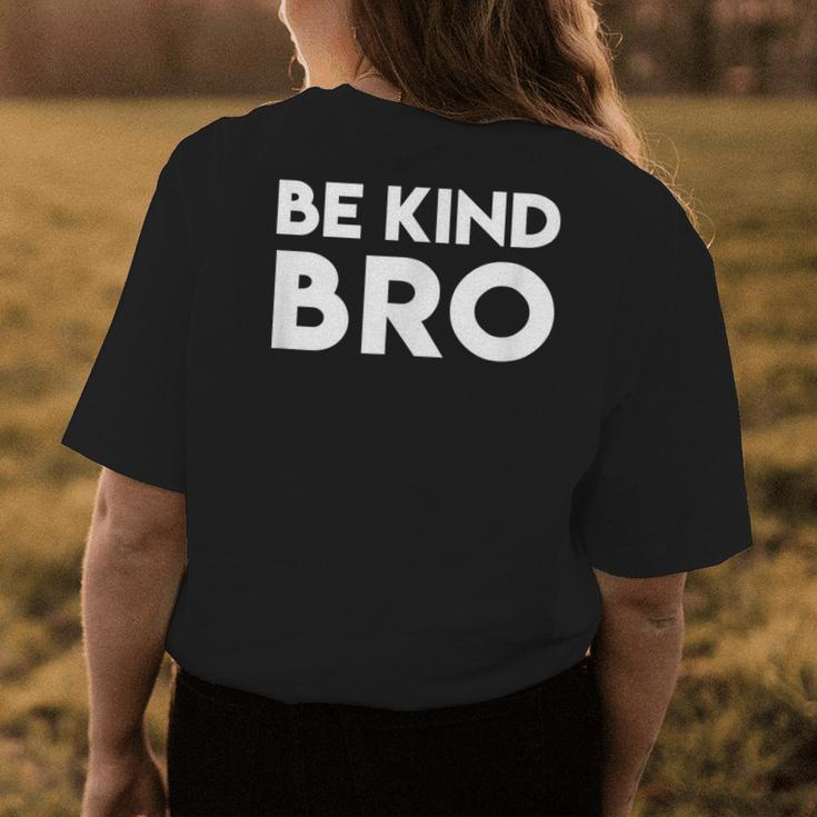 Be Kind Bro Kindness Is Cool Womens Back Print T-shirt Unique Gifts