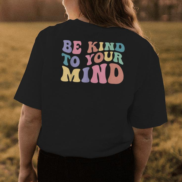 Be Kind To Your Mind Mental Health Awareness Men Women Womens Back Print T-shirt Unique Gifts