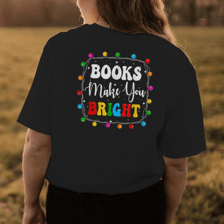 Books Make You Bright Christmas Lights Librarian Book Lover Womens Back Print T-shirt Unique Gifts