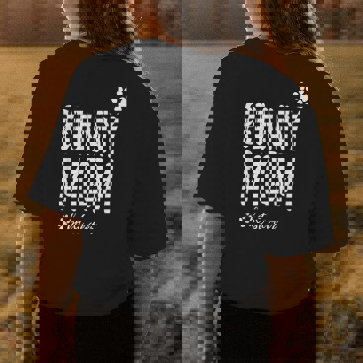 Bunny Mom Funny Gift For Rabbit Lovers Gifts For Mom Funny Gifts Womens Back Print T-shirt Unique Gifts