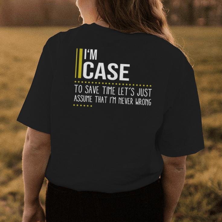 Case Name Gift Im Case Im Never Wrong Womens Back Print T-shirt Funny Gifts
