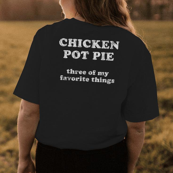 Chicken Pot Pie Three Of My Favorite Things Womens Back Print T-shirt Unique Gifts