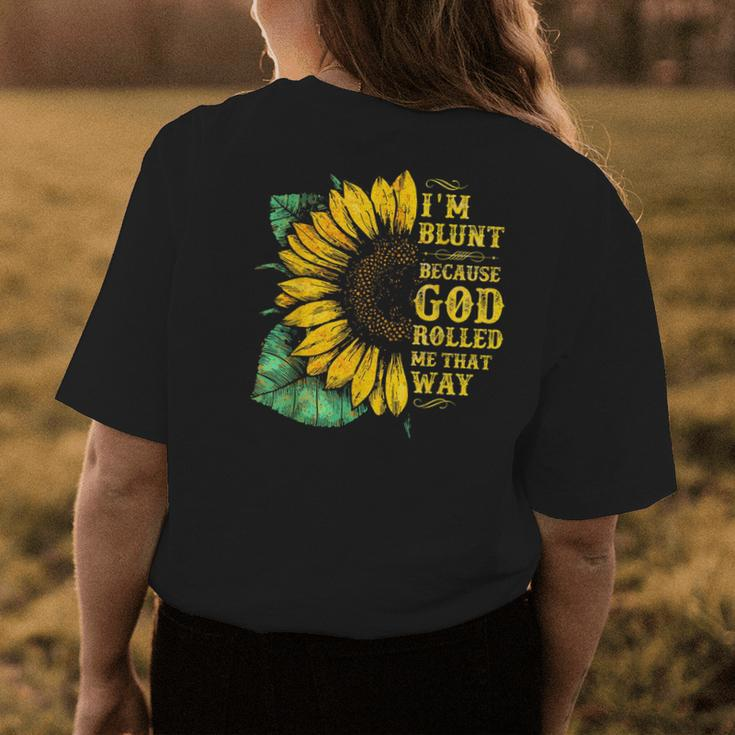 Christ Sunflower Im Blunt Because God Rolled Me That Way Womens Back Print T-shirt Unique Gifts