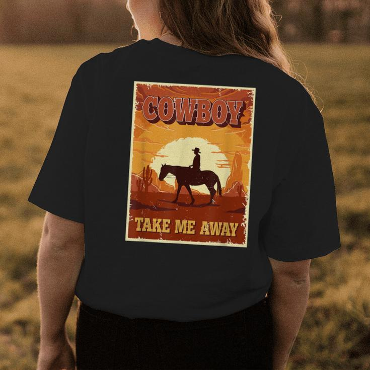Cowboy Take Me Away For Women Funny Cowgirl Western Womens Back Print T-shirt Unique Gifts