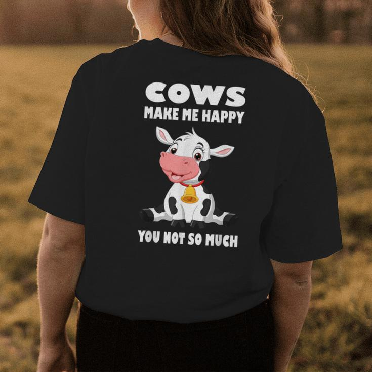 Cows Make Me Happy You Not So Much I Moo Cow I Cow Farmer Womens Back Print T-shirt Unique Gifts