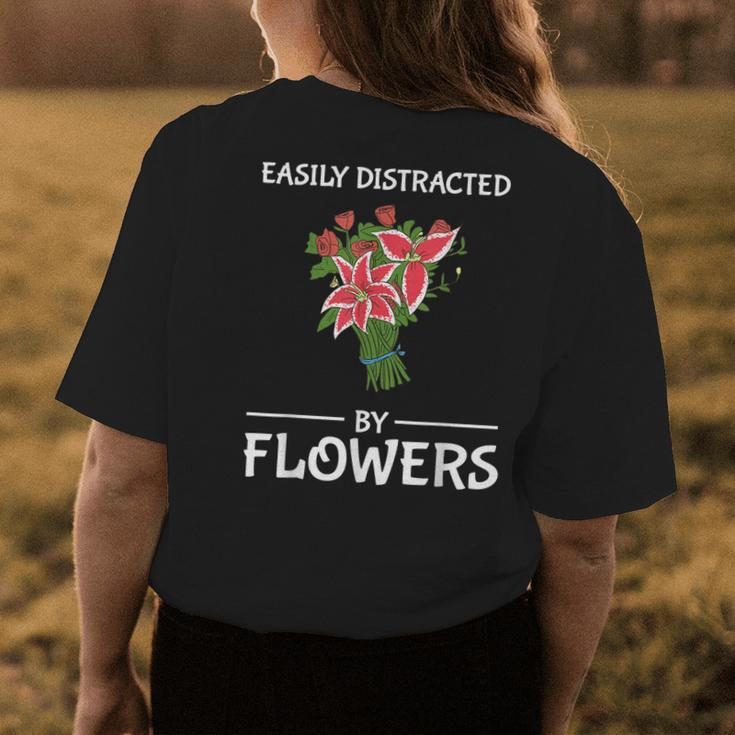 Easily Distracted By Flowers Funny Flower Distraction Floral Womens Back Print T-shirt Unique Gifts