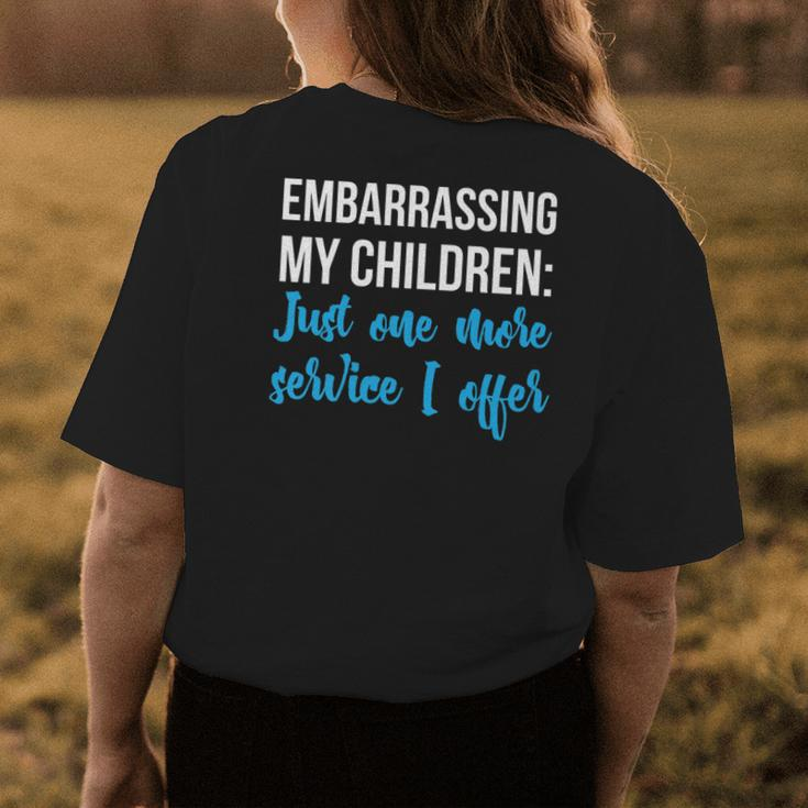 Embarrassing My Children Just One More Service I Offer Womens Back Print T-shirt Unique Gifts