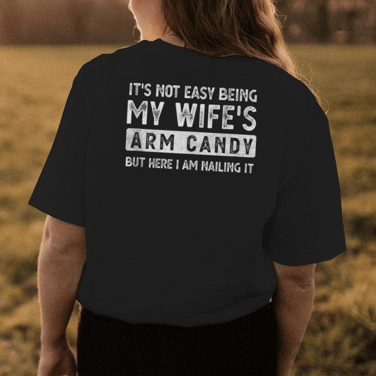 Fathers Day Its Not Easy Being My Wifes Arm Candy Husband Womens Back Print T-shirt Unique Gifts