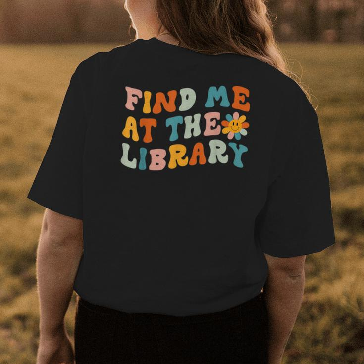 Find Me At The Library Retro Flower Librarian Reading Book Reading Funny Designs Funny Gifts Womens Back Print T-shirt Unique Gifts