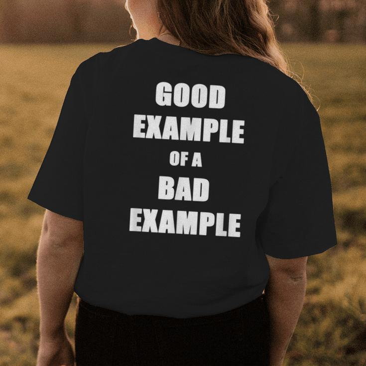 Fun Sarcasm Good Example Of A Bad Example - Great Sarcastic Womens Back Print T-shirt Unique Gifts