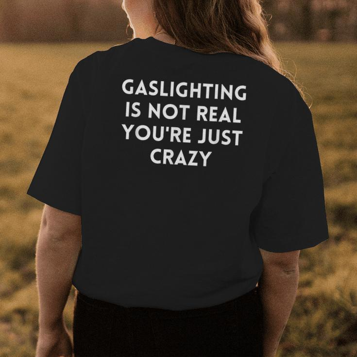 Gaslighting Isnt Real Funny Sarcastic Humorous Slogan Quote Womens Back Print T-shirt Unique Gifts