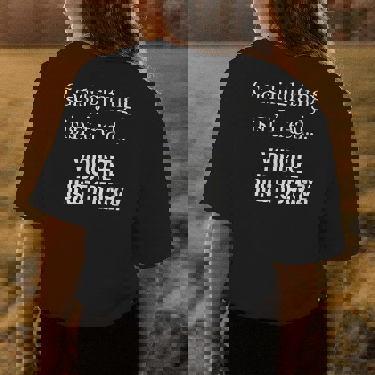 Gaslighting Isnt Real Funny Womens Back Print T-shirt Unique Gifts