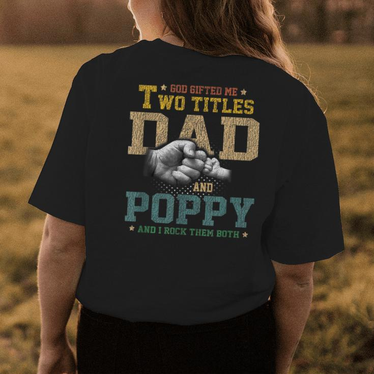 God Gifted Me Two Titles Dad And Poppy Fathers Day Gift Womens Back Print T-shirt Funny Gifts