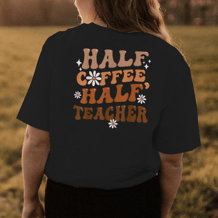 Half Coffee Half Teacher Inspirational Quotes For Teachers Womens Back Print T-shirt Unique Gifts