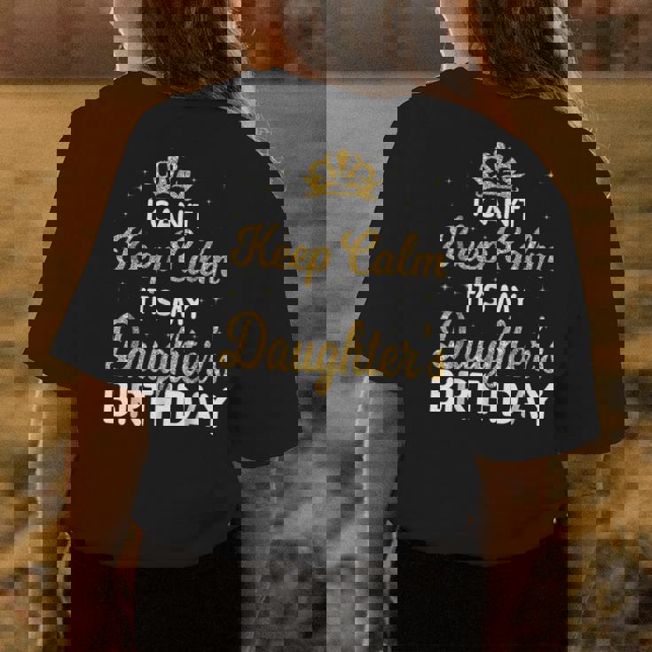 I Cant Keep Calm Its My Daughter Birthday Light Love Womens Back Print T-shirt Unique Gifts