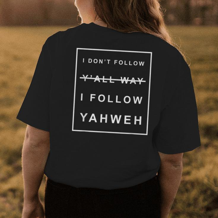 I Dont Follow Yall Way I Follow Yahweh Christian Believer Womens Back Print T-shirt Unique Gifts