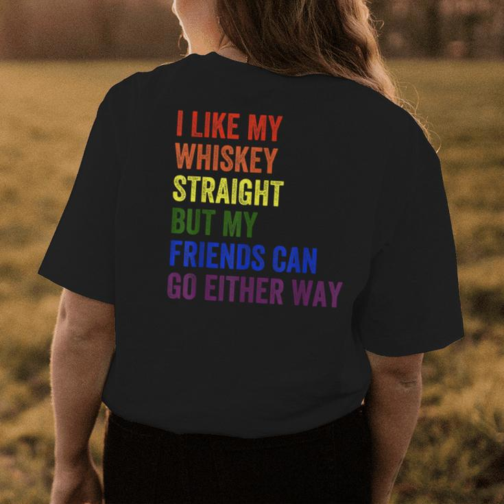 I Like My Whiskey Straight But My Friends Can Go Either Way Womens Back Print T-shirt Unique Gifts