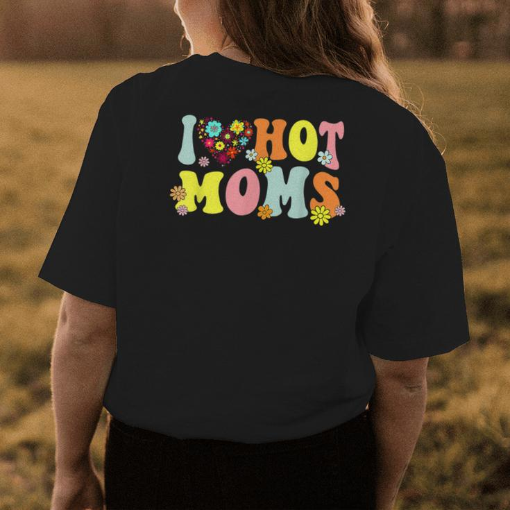 I Love Hot Moms I Heart Hot Moms Retro Groovy Womens Back Print T-shirt Unique Gifts