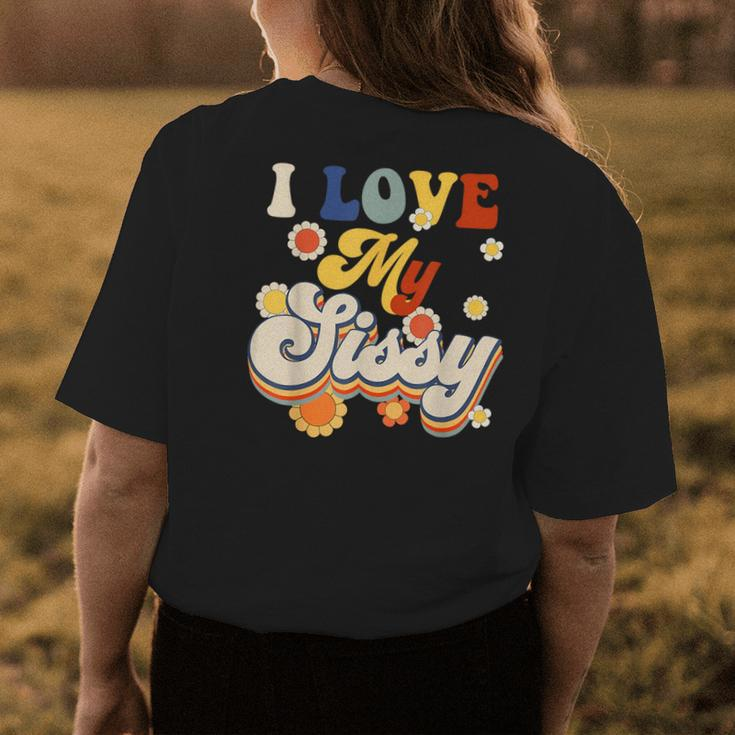 I Love My Sissy Sisterly Love Brother Sister Day Big Sis Gifts For Sister Funny Gifts Womens Back Print T-shirt Unique Gifts