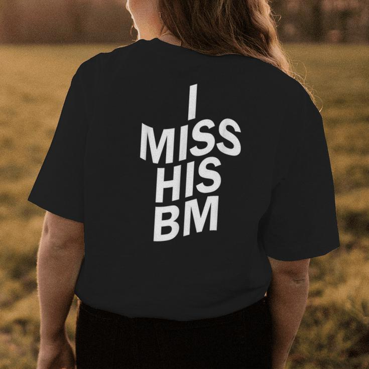 I Miss His Bm Womens Back Print T-shirt Unique Gifts