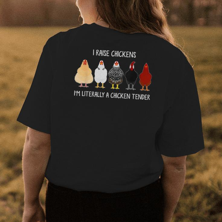 I Raise Chickens Im Literally A Chicken Tender Womens Back Print T-shirt Unique Gifts