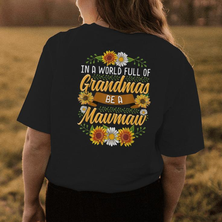 In A World Full Of Grandmas Be A Mawmaw Sunflower Gift Womens Back Print T-shirt Unique Gifts