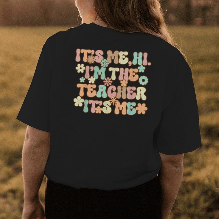 Its Me Hi Im The Teacher Its Me Funny Teacher Womens Back Print T-shirt Funny Gifts