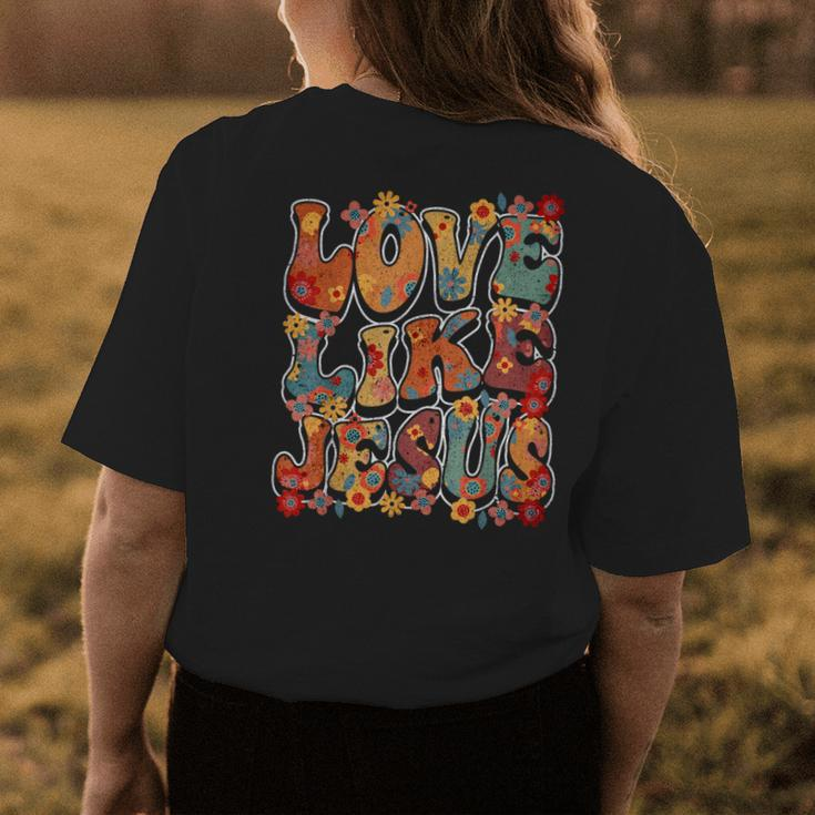 Love Like Jesus Vintage Flower Groovy Jesus Womens Back Print T-shirt Unique Gifts