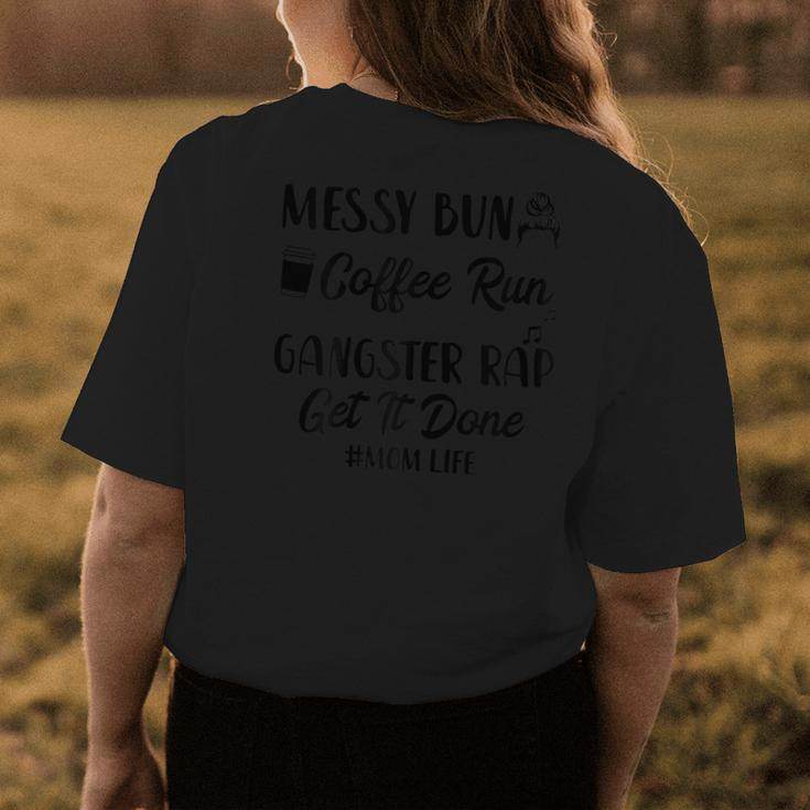Messy Bun Coffee Run Gangster Rap Mom Life 247 Gift For Womens Womens Back Print T-shirt Unique Gifts