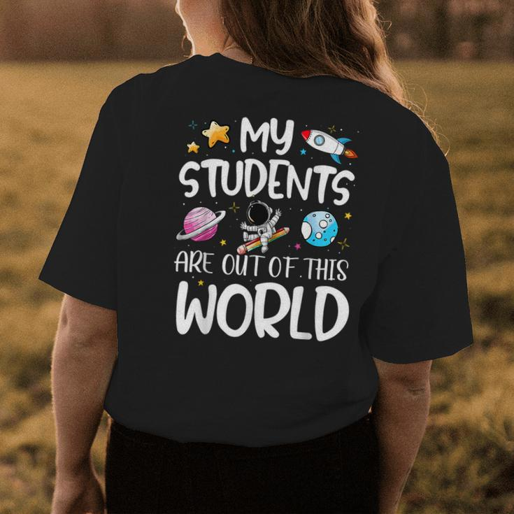 My Students Are Out Of This World Funny Space Teacher Womens Back Print T-shirt Personalized Gifts