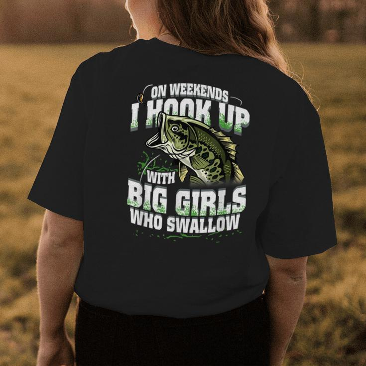 On Weekends I Hook Up With Big Girls Who Swallow Fishing Womens Back Print T-shirt Unique Gifts