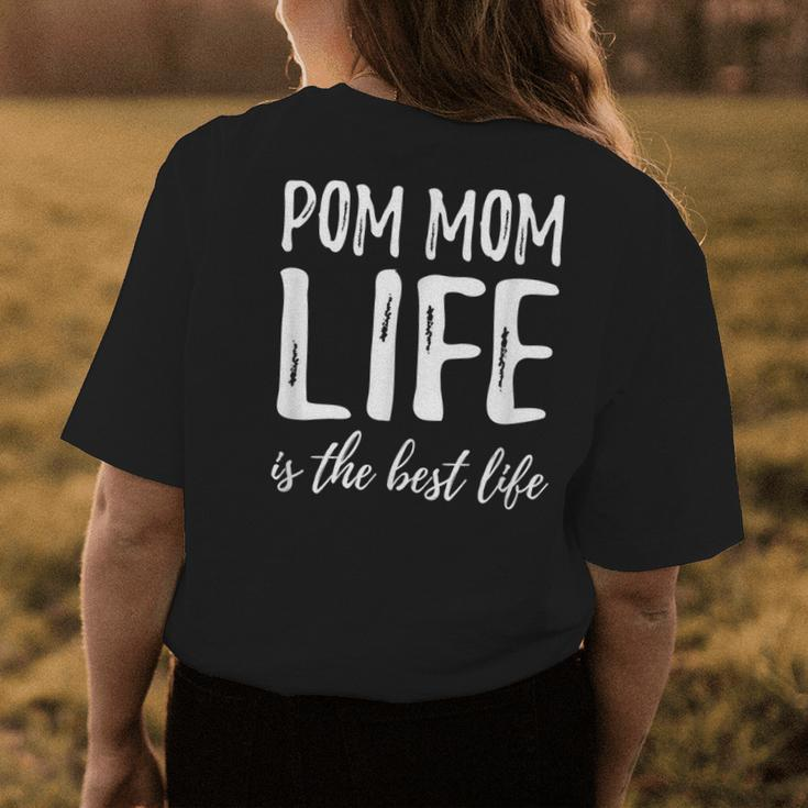 Pom Mom Life Funny Pomeranian Dog Lover Gift Idea Gifts For Mom Funny Gifts Womens Back Print T-shirt Unique Gifts