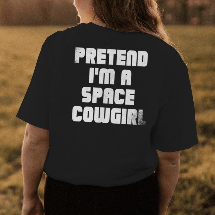 Pretend Im A Space Cowgirl Womens Back Print T-shirt Unique Gifts