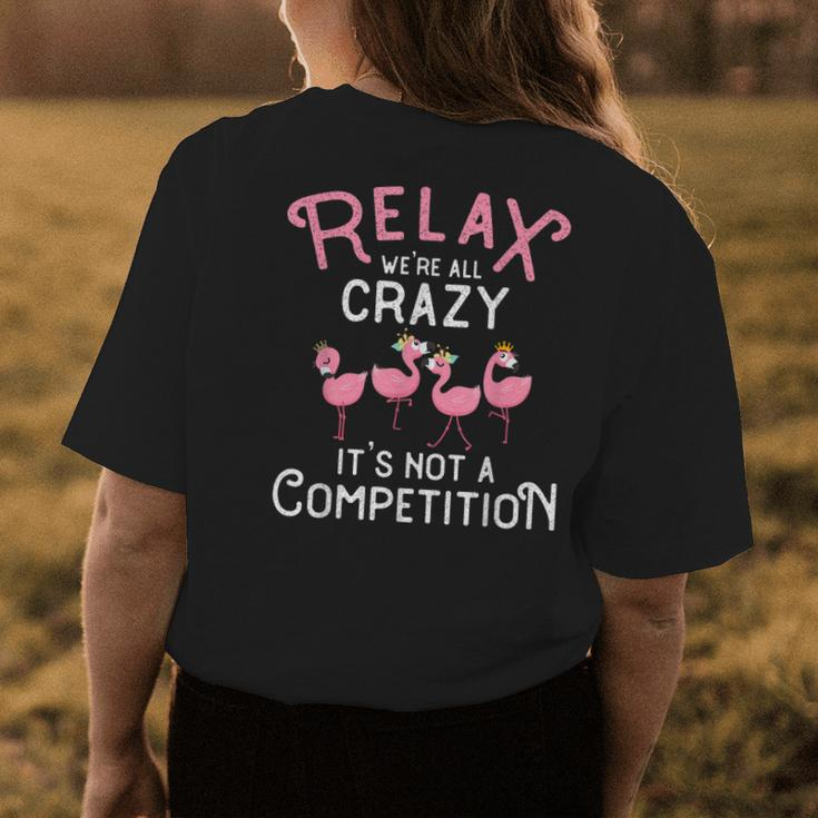 Relax Were All Crazy Its Not A Competition Flamingo Design Womens Back Print T-shirt Unique Gifts