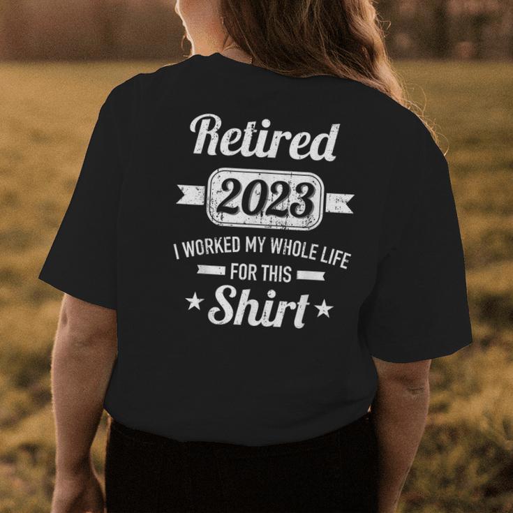 Retirement 2023 Worked Whole Life For This Retired Womens Back Print T-shirt Unique Gifts