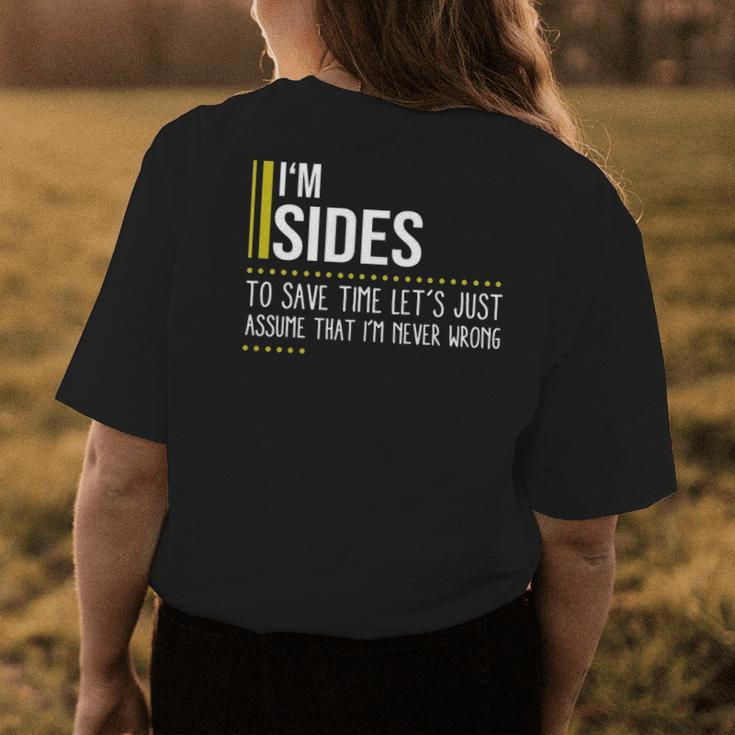 Sides Name Gift Im Sides Im Never Wrong Womens Back Print T-shirt Funny Gifts
