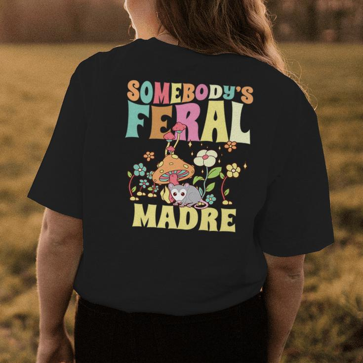 Somebodys Feral Madre Spanish Mom Wild Mama Opossum Groovy Gifts For Mom Funny Gifts Womens Back Print T-shirt Unique Gifts