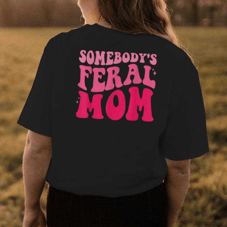 Somebodys Feral Mom Groovy Women Funny Mothers Day Gifts For Mom Funny Gifts Womens Back Print T-shirt Unique Gifts