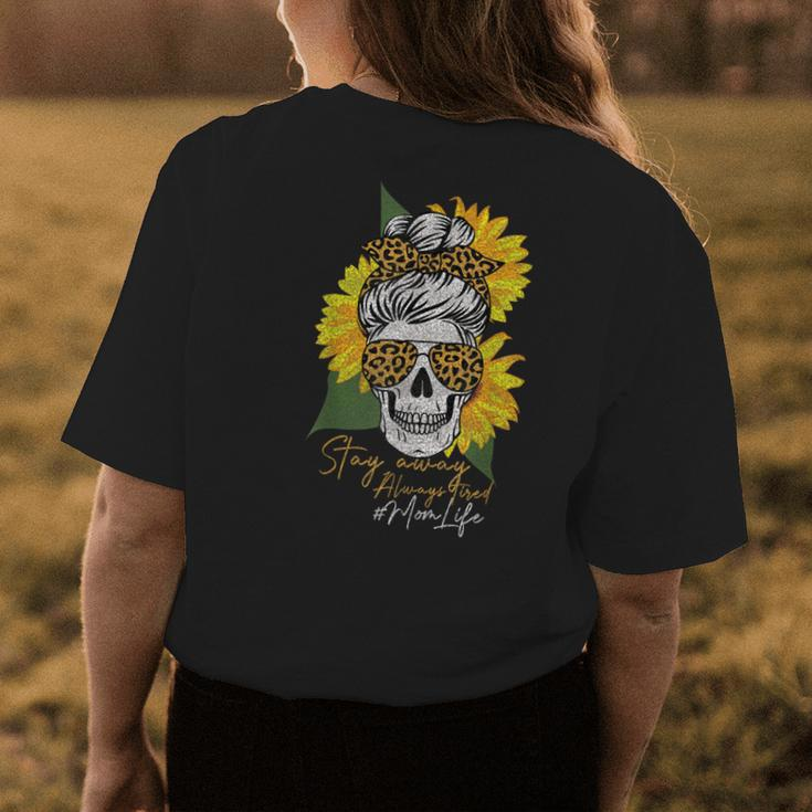 Stay Away Always Tired Mom Life Sugar Skull Sunflower Mom Womens Back Print T-shirt Unique Gifts