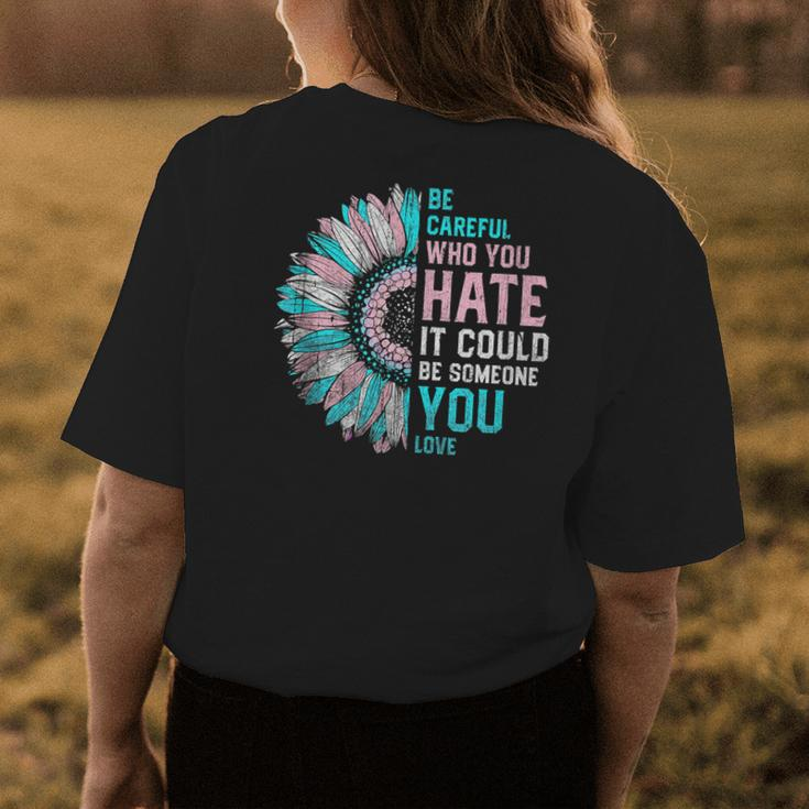 Sunflower Be Careful Who You Hate Lgbt Transgender Pride Womens Back Print T-shirt Unique Gifts