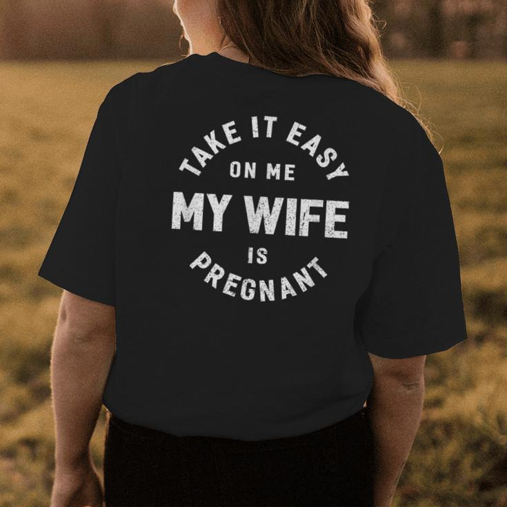 Take It Easy On Me My Wife Is Pregnant Funny Retro Womens Back Print T-shirt Funny Gifts