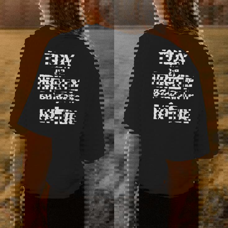 Today Is A Perfectly Good Day For The Rapture Womens Back Print T-shirt Unique Gifts