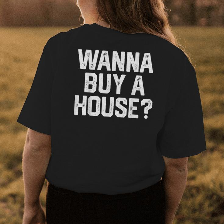 Wanna Buy A House Funny Realtor Real Estate Gift Womens Mens Realtor Funny Gifts Womens Back Print T-shirt Unique Gifts