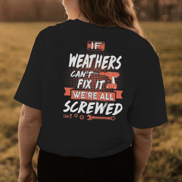 Weathers Name Gift If Weathers Cant Fix It Were All Screwed Womens Back Print T-shirt Funny Gifts