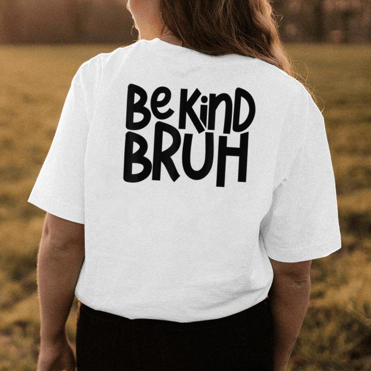 Be Kind Bruh Anti Bullying Kindness Orange Unity Day Womens Back Print T-shirt Unique Gifts