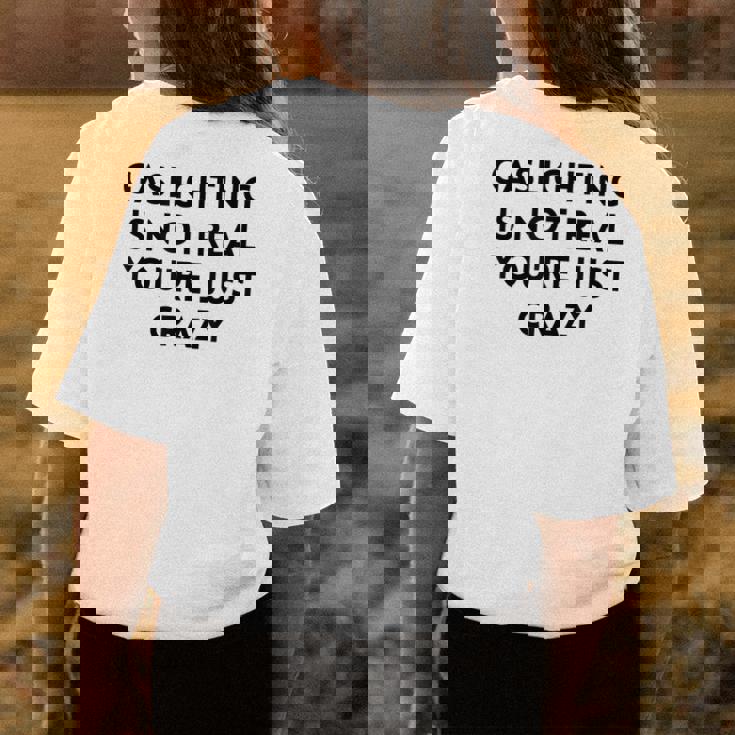 Gaslighting Isnt Real Funny Sarcastic Slogan Edgy Quote Womens Back Print T-shirt Unique Gifts