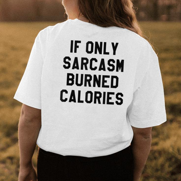 If Only Sarcasm Burned Calories Funny Sarcastic Muscle Womens Back Print T-shirt Unique Gifts