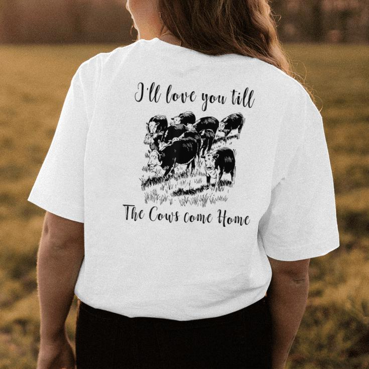 Ill Love You Till The Cows Come Home Country Farm Life Womens Back Print T-shirt Unique Gifts