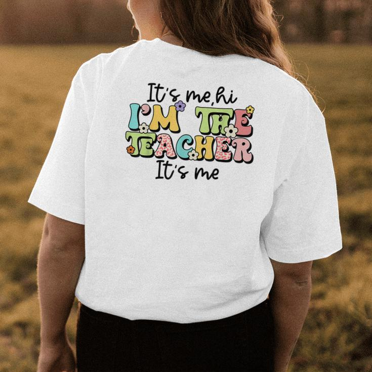 Its Me Hi Im The Teacher Funny Teacher Life Womens Back Print T-shirt Funny Gifts