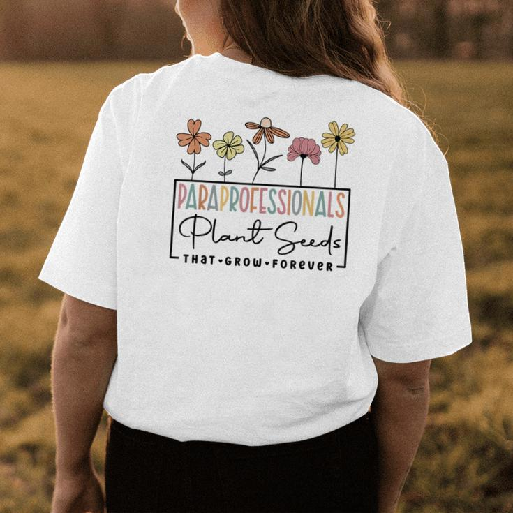 Paraprofessionals Plant Seeds That Grow Forever Sped Para Plant Lover Funny Gifts Womens Back Print T-shirt Unique Gifts